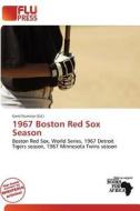 1967 Boston Red Sox Season edito da Flu Press
