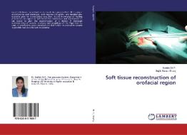 Soft tissue reconstruction of orofacial region di Keshini M. P., Sujith Kumar Shetty edito da LAP Lambert Academic Publishing