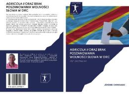 AGRICOLA II ORAZ BRAK POSZANOWANIA WOLNOSCI SLOWA W DRC di Jérémie Chwekabo edito da Sciencia Scripts
