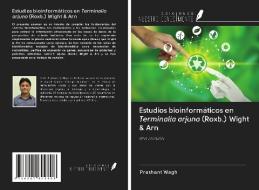 Estudios bioinformáticos en Terminalia arjuna (Roxb.) Wight & Arn di Prashant Wagh edito da Ediciones Nuestro Conocimiento