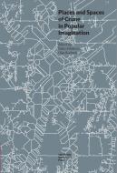Places And Spaces Of Crime In Popular Imagination di Olga Roebuck, arka Bubikova edito da Uniwersytet Jagiellonski, Wydawnictwo