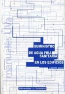 Suministro de agua fría sanitaria en los edificios di Alberto Meiss Rodríguez edito da Ediciones Universidad de Valladolid