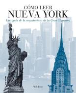 Cómo leer Nueva York : una guía de la arquitectura de la Gran Manzana di Will Jones edito da Tursen S.A. - H. Blume