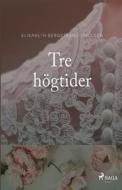 Tre Hogtider di Bergstrand-Poulsen Elisabeth Bergstrand-Poulsen edito da Saga Egmont