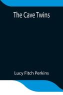 The Cave Twins di Lucy Fitch Perkins edito da Alpha Editions
