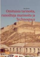 Omituisia Tarinoita, Runoiltuja Marinoita Ja Technospace di Juha Jaavalo edito da Books On Demand