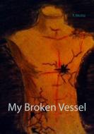 My Broken Vessel di R. Motte edito da Books on Demand