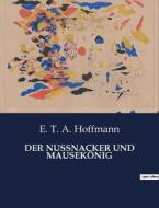 DER NUSSNACKER UND MAUSEKÖNIG di E. T. A. Hoffmann edito da Culturea