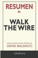 Resumen De Walk The Wire De David Baldacci di LibroDiario edito da Independently Published