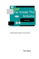 Still Far Inside The Arduino di Almy Tom Almy edito da Independently Published