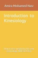 Introduction To Kinesiology di Nasr Amira Mohamed Abdallah Nasr edito da Independently Published