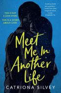 Meet Me In Another Life di Catriona Silvey edito da HarperCollins Publishers