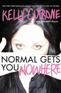Normal Gets You Nowhere di Kelly Cutrone edito da HarperOne