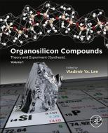 Organosilicon Compounds di Vladimir Ya Lee edito da Elsevier Science Publishing Co Inc