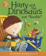 Harry And The Dinosaurs Say \'raahh!\' di Ian Whybrow edito da Penguin Books Ltd