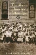 The Black Churches of Brooklyn di Clarence Taylor edito da Columbia University Press