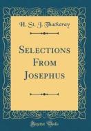 Selections from Josephus (Classic Reprint) di H. St J. Thackeray edito da Forgotten Books