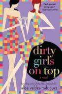 Dirty Girls on Top di Alisa Valdes-Rodriguez edito da St. Martins Press-3PL