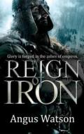 Reign of Iron di Angus Watson edito da ORBIT