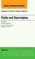 Fluids and Electrolytes, an Issue of Nursing Clinics di Joshua Squiers edito da ELSEVIER