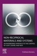 Non-Reciprocal Materials and Systems: An Engineering Approach to the Control of Light, Sound, and Heat di Prabhakar Bandaru edito da ELSEVIER