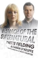 In Search of the Supernatural di Yvette Fielding, Ciaran O'Keeffe edito da Hodder & Stoughton