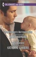 The Billionaire's Borrowed Baby and Baby Business di Janice Maynard, Katherine Garbera edito da Harlequin