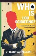Who Is Lou Sciortino? di Ottavio Cappellani edito da Farrar, Strauss & Giroux-3PL