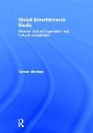 Global Entertainment Media di Tanner Mirrlees edito da Routledge
