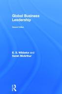 Global Business Leadership di E. S. Wibbeke, Sarah McArthur edito da Taylor & Francis Ltd
