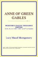 Anne Of Green Gables (webster's Italian Thesaurus Edition) di Icon Reference edito da Icon Health