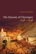 The Dynasty of Chernigov, 1146 1246 di Martin Dimnik edito da Cambridge University Press
