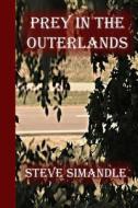 Prey in the Outerlands di Steve Simandle edito da Simandle