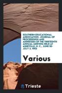 Southern Educational Association. Journal of Proceedings and Addresses of the Thirteenth Annual Meeting Held at Ashevill di Various edito da LIGHTNING SOURCE INC