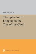 The Splendor of Longing in the Tale of the Genji di Norma Field edito da PRINCETON UNIV PR