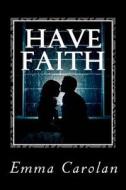 Have Faith di Emma Carolan edito da Creative Flight Publishing