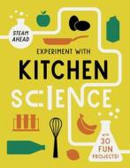 Experiment with Kitchen Science: Fun Projects to Try at Home di Nick Arnold edito da QEB PUB