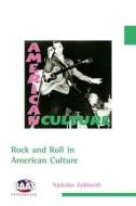 Rock And Roll In American Culture di GEBHARDT  NICHOLAS edito da Edinburgh University Press