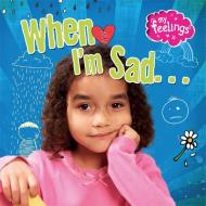 My Feelings: When I'm Sad di Moira Butterfield edito da Hachette Children's Group