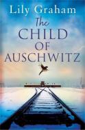 Child Of Auschwitz di LILY GRAHAM edito da Little Brown Paperbacks (a&c)