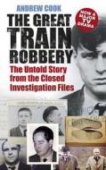 The Great Train Robbery di Andrew Cook edito da The History Press Ltd