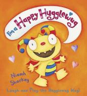I'm a Happy Hugglewug: Laugh and Play the Hugglewug Way! di Niamh Sharkey edito da Candlewick Press (MA)