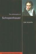 The Philosophy of Schopenhauer di Dale Jacquette edito da MCGILL QUEENS UNIV PR