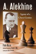 A. Alekhine: Agony of a Chess Genius di Pablo Moran edito da MCFARLAND & CO INC