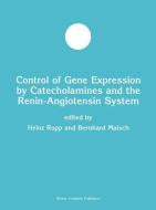 Control of Gene Expression by Catecholamines and the Renin-Angiotensin System di Bernard Maisch edito da Springer US