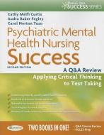 Psychiatric Mental Health Nursing Success: A Q&A Review Applying Critical Thinking to Test Taking di Catherine Melfi Curtis, Audra Baker edito da F A DAVIS CO