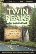 Twin Peaks and Philosophy di RICHARD GREENE edito da Cricket Books, a division of Carus Publishing Co