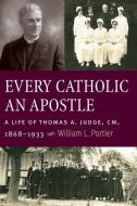 Every Catholic An Apostle di William L. Portier edito da The Catholic University of America Press