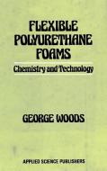 Flexible Polyurethane Foams di George Woods edito da Springer Netherlands
