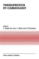 THERAPEUTICS IN CARDIOLOGY 198 di Antonio Bayes de Luna edito da SPRINGER NATURE